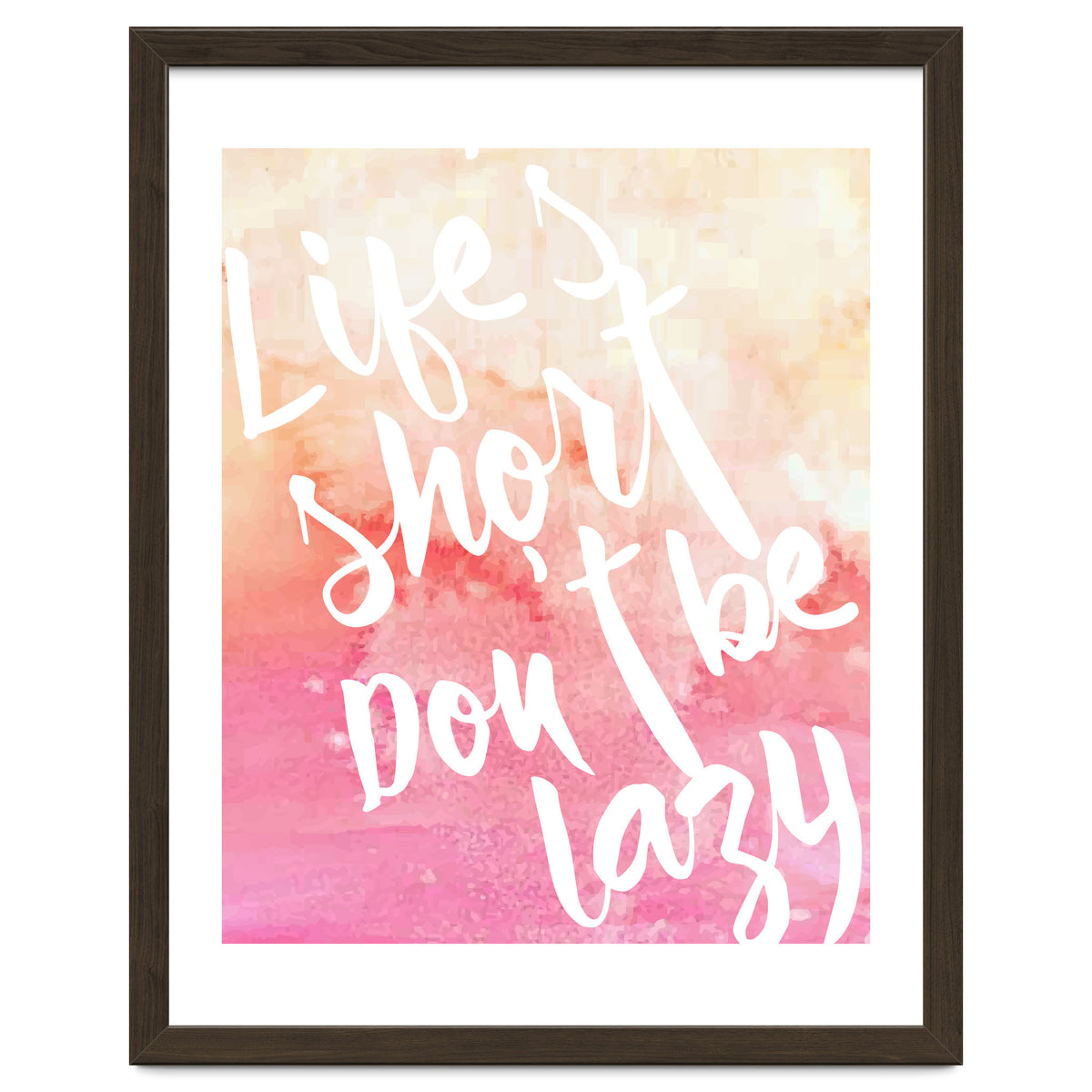 Life's Short, Don't Be Lazy