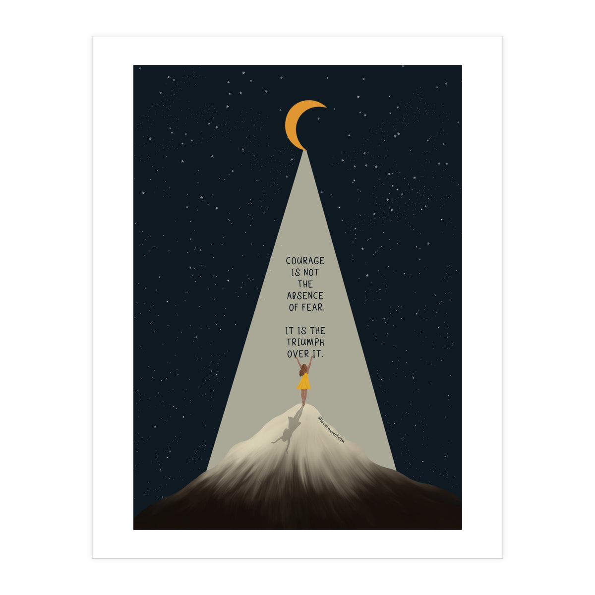 Courage Is Not The Absence Of Fear (Print Only)