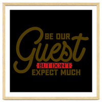 Be Our Guest But Don't Expect Much