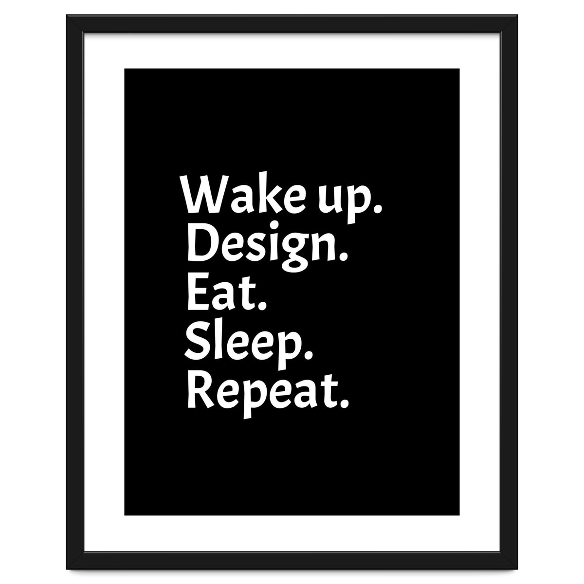 Wake Up Design Eat Sleep Repeat