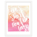 Life's Short, Don't Be Lazy thumbnail
