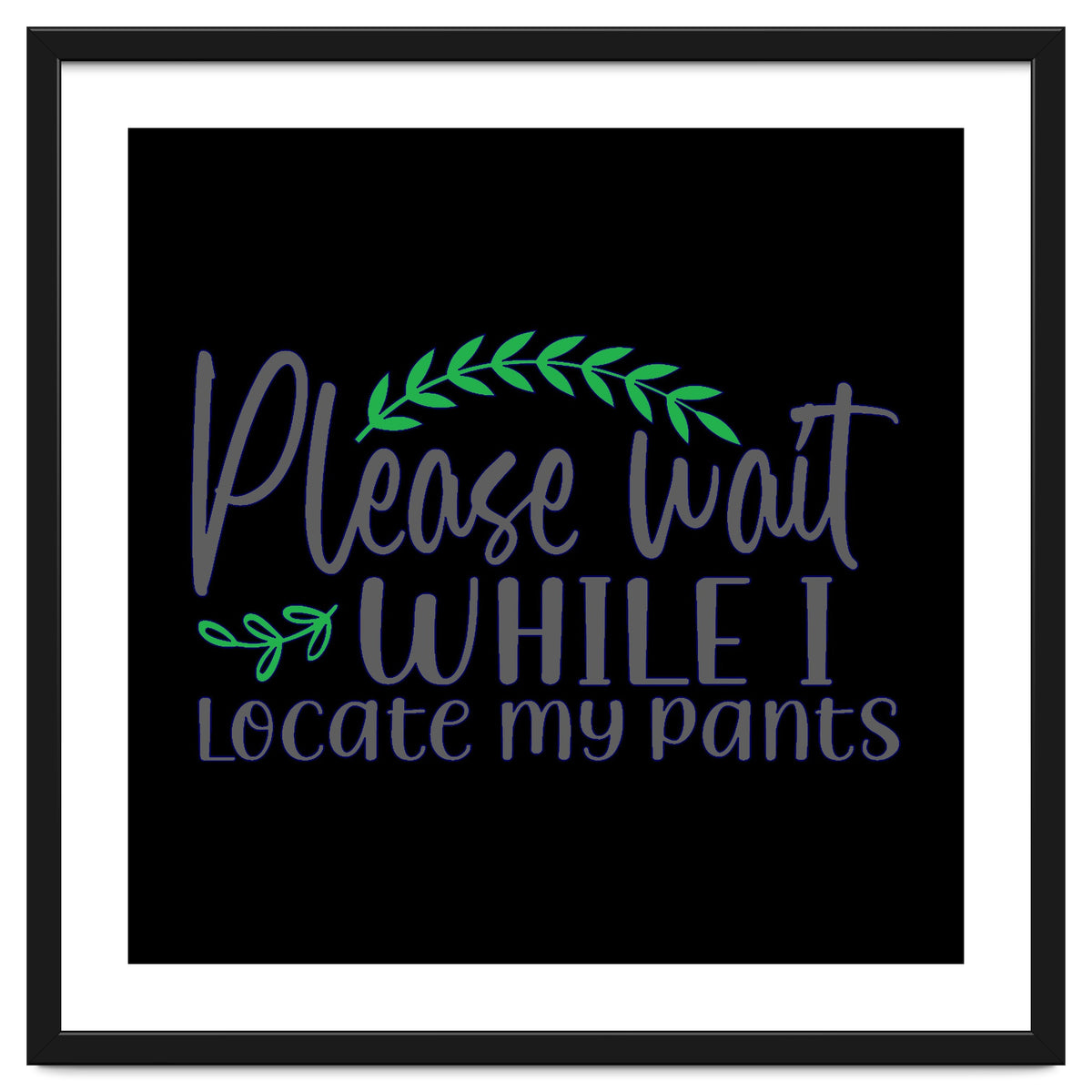 Please Wait While I Locate My Pants