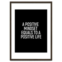 A positive mindset equals to a positive life