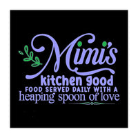 Mimis Kitchen Good Food Served Daily With A Heaping Spoon Of Love  (Print Only)