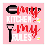 My Kitchen My Rules  (Print Only)