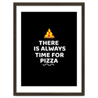 There Is Always Time For Pizza