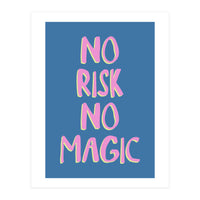 No Risk No Magic, No Risk No Story (Print Only)
