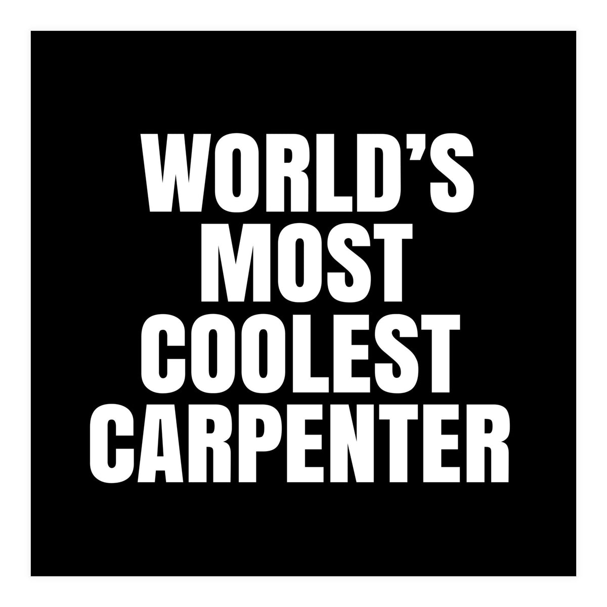 World's most coolest Carpenter (Print Only)