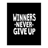 Winners Never Give Up (Print Only)