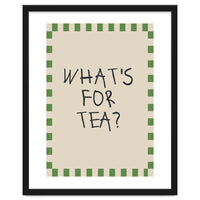 What’s For Tea, Cute Kitchen Quote Print, Playful Wall Art for Dining Spaces