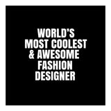 World's most coolest and awesome fashion designer (Print Only) thumbnail