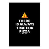 There Is Always Time For Pizza  (Print Only) thumbnail