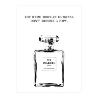 Born Original, Fashion Perfume Bottle Quote Art, Coco Chanel, Chic Decor (Print Only)