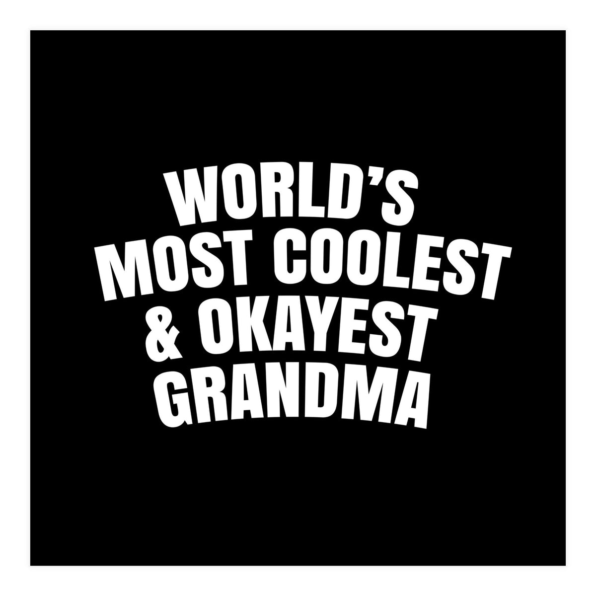 World's most coolest and okayest grandma (Print Only)