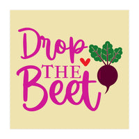 Drop The Beet  (Print Only)