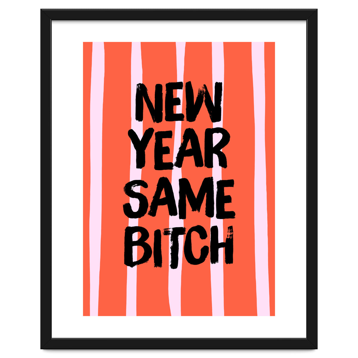 New Year Same Bitch, Funny Bold Quote Poster for Confident Girl Boss Decor
