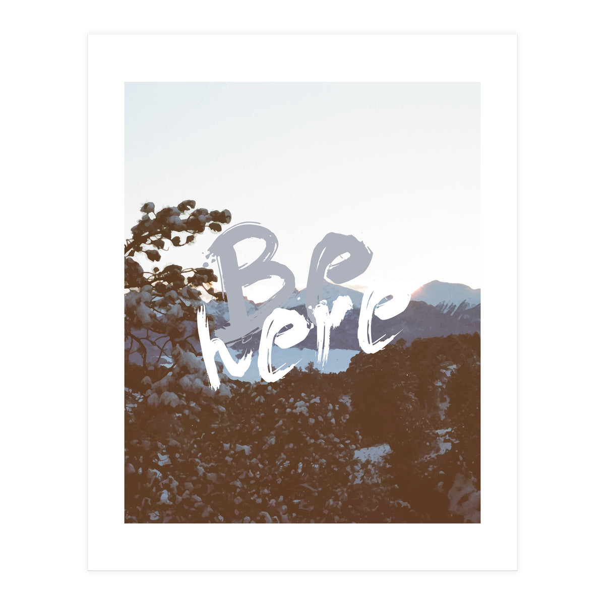 Be Here (Print Only)