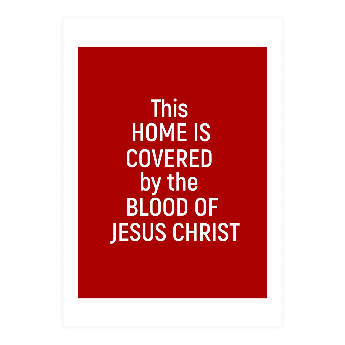 This Home is Covered By The Blood Of Jesus (Print Only)
