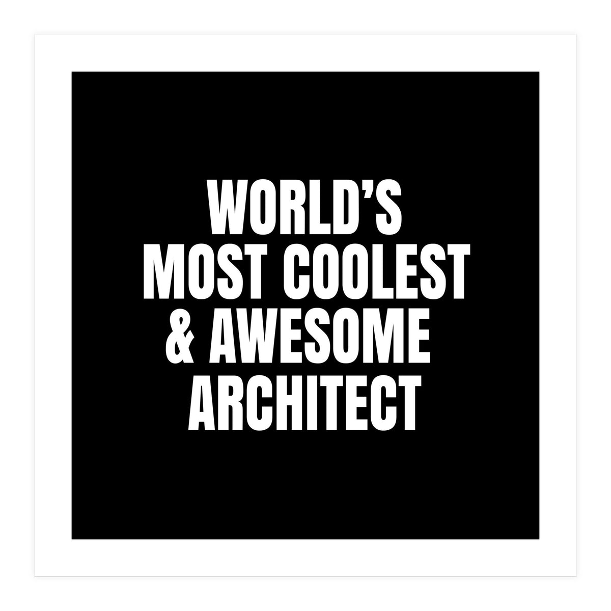 World's most coolest and awesome architect (Print Only)