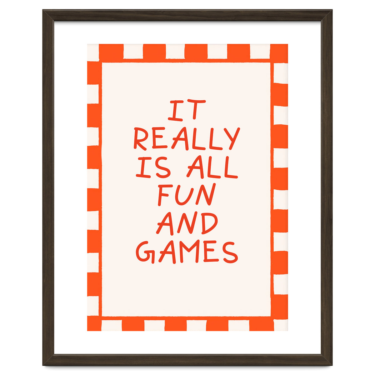It Really Is All Fun and Games, Playful Quote Print for Happy Spaces