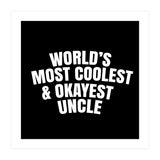 World's most coolest and okayest uncle (Print Only) thumbnail
