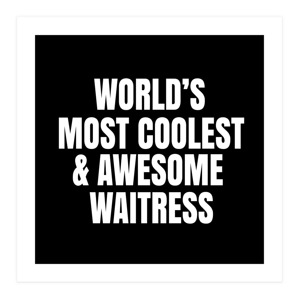 World's most coolest and awesome waitress (Print Only)