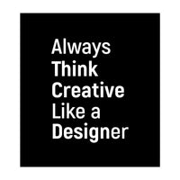 Always Think Creative Like A Designer (Print Only)