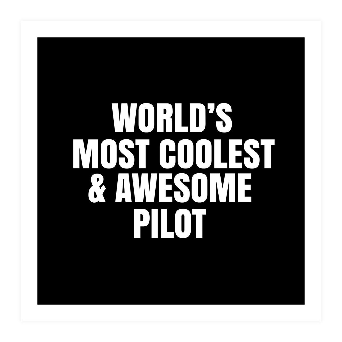 World's most coolest and awesome pilot (Print Only)