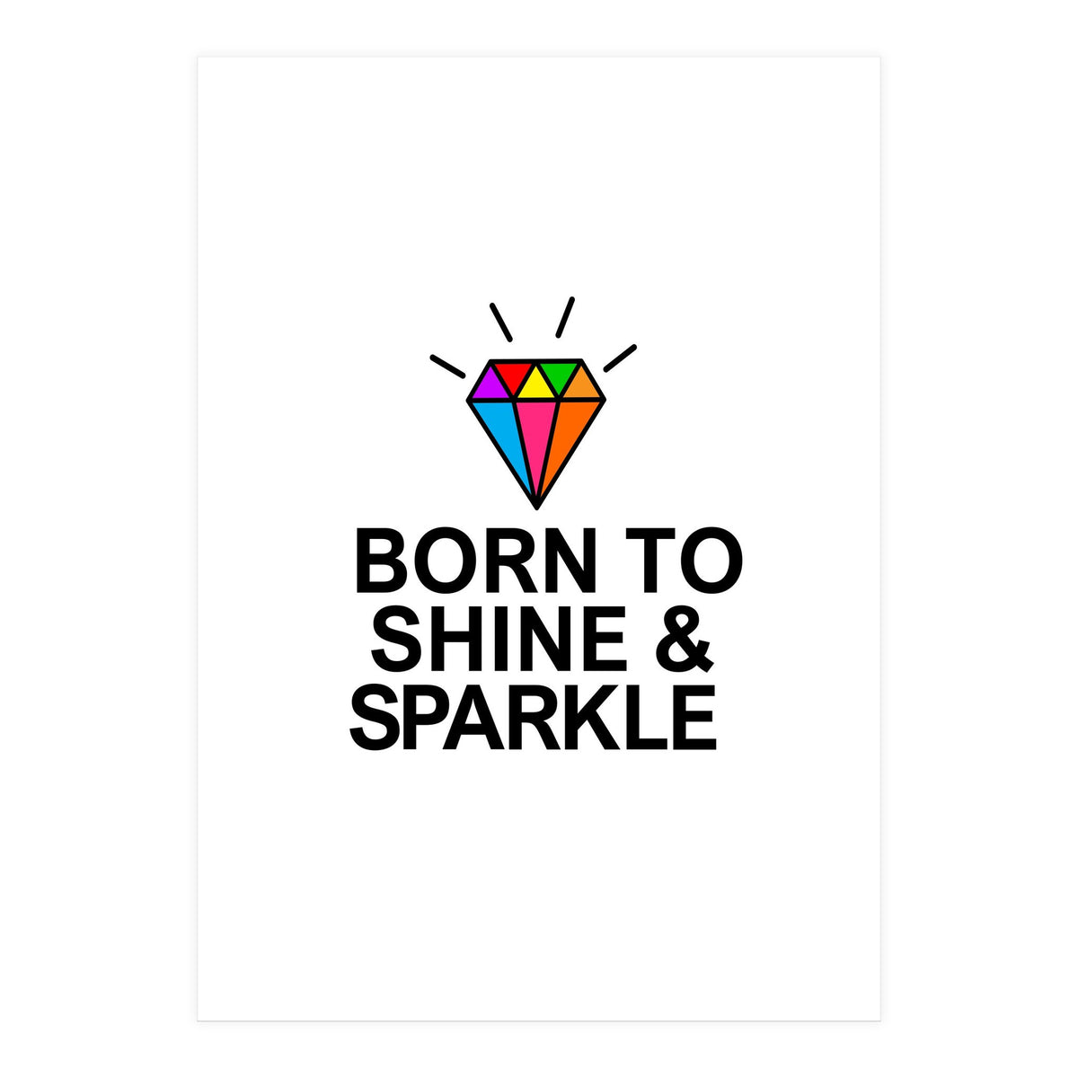 Born to shine and sparkle  (Print Only)