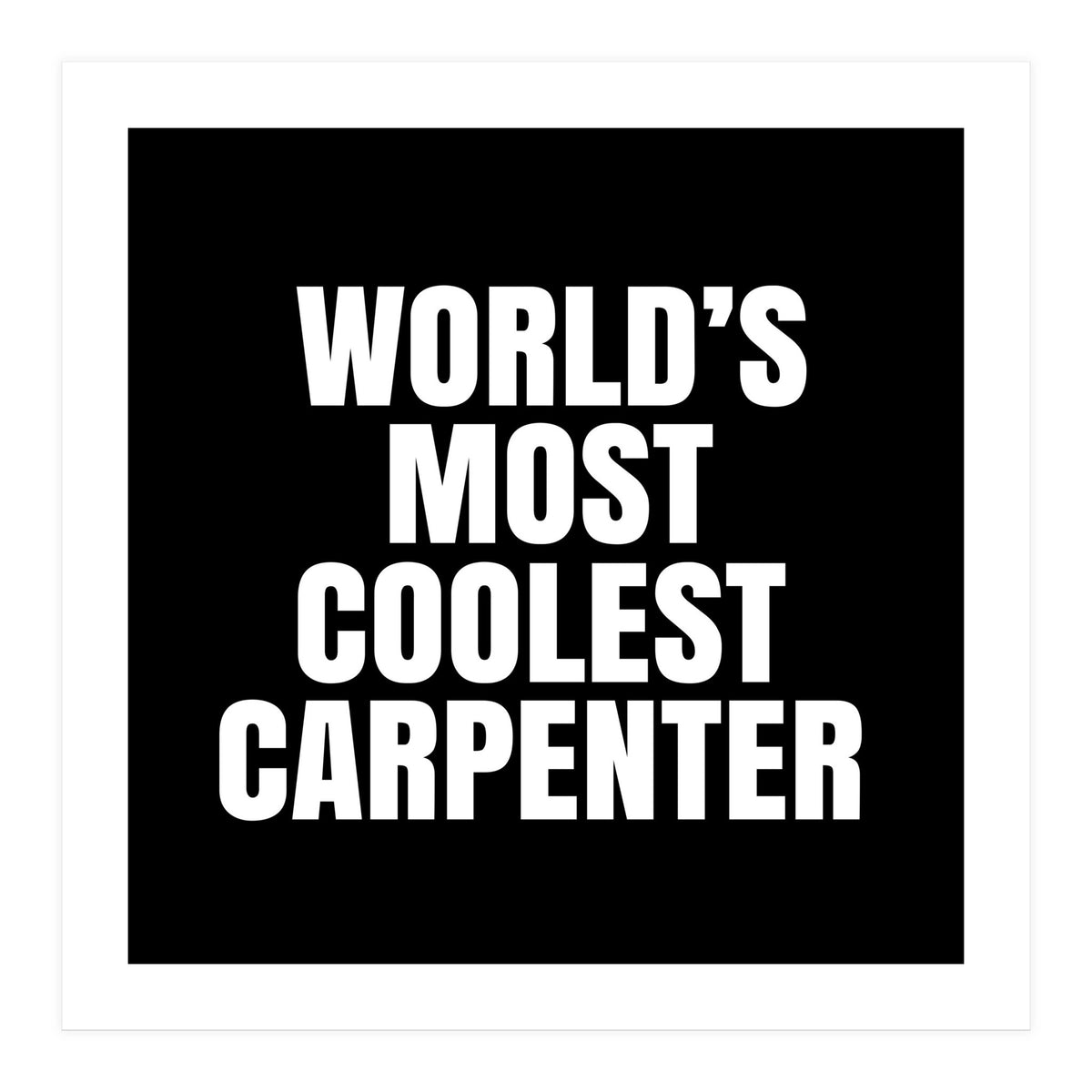 World's most coolest Carpenter (Print Only)