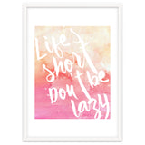 Life's Short, Don't Be Lazy thumbnail