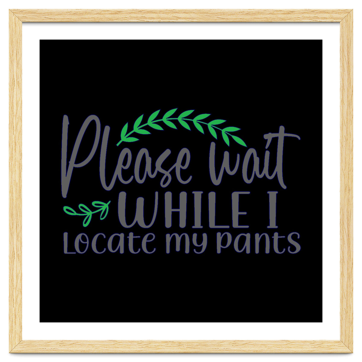 Please Wait While I Locate My Pants