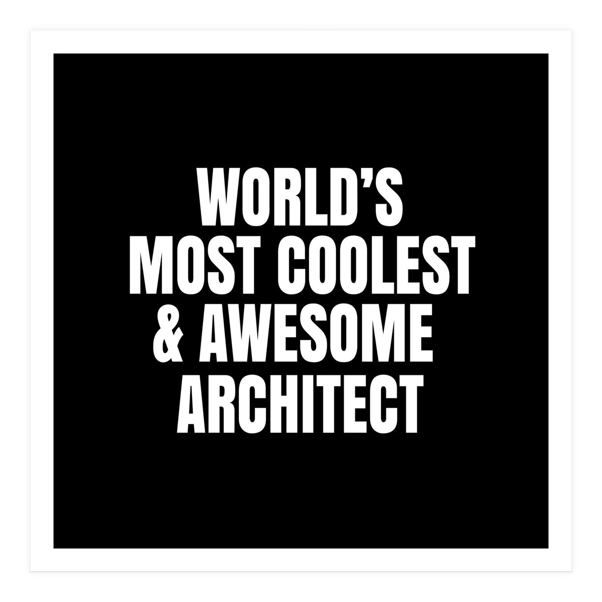 World's most coolest and awesome architect (Print Only)