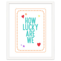 How Lucky Are We, Cute Positive Quote Print for Kids Room Decor