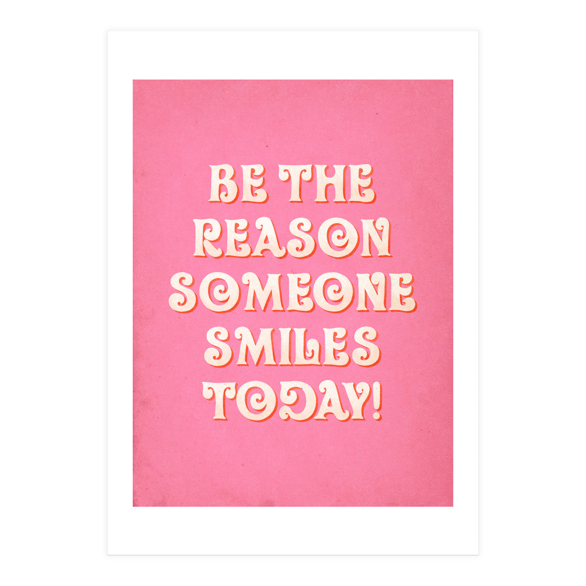 Be The Reason Someone Smiles Today (Print Only)