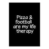 Pizza and football are my life therapy (Print Only) thumbnail