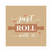 Just Roll With It  (Print Only)