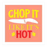 Chop It Like Its Hot  (Print Only) thumbnail