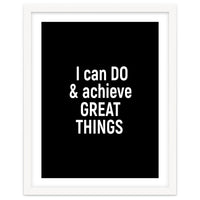 I can do and achieve great things