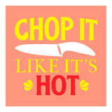 Chop It Like Its Hot  (Print Only) thumbnail