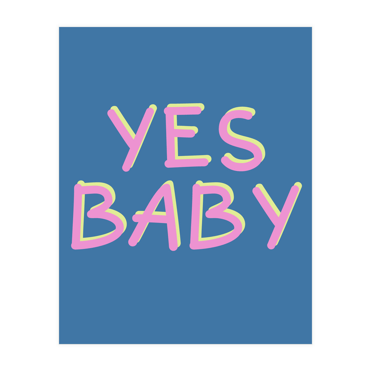 Yes Baby Text Art, Feminist, Feminism  (Print Only)