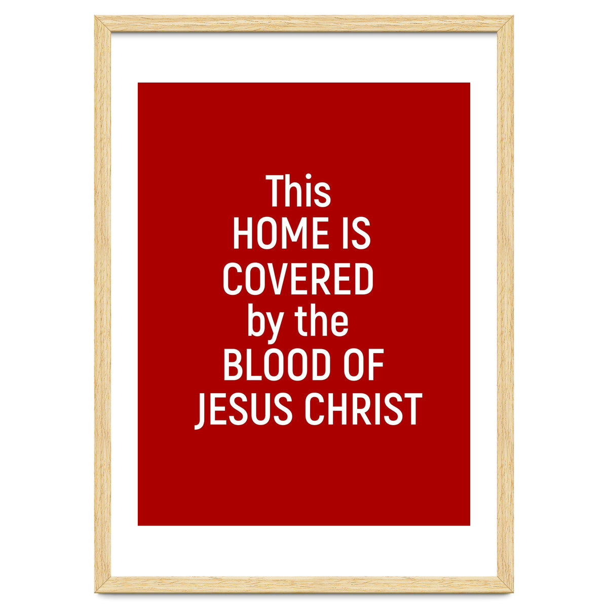 This Home is Covered By The Blood Of Jesus