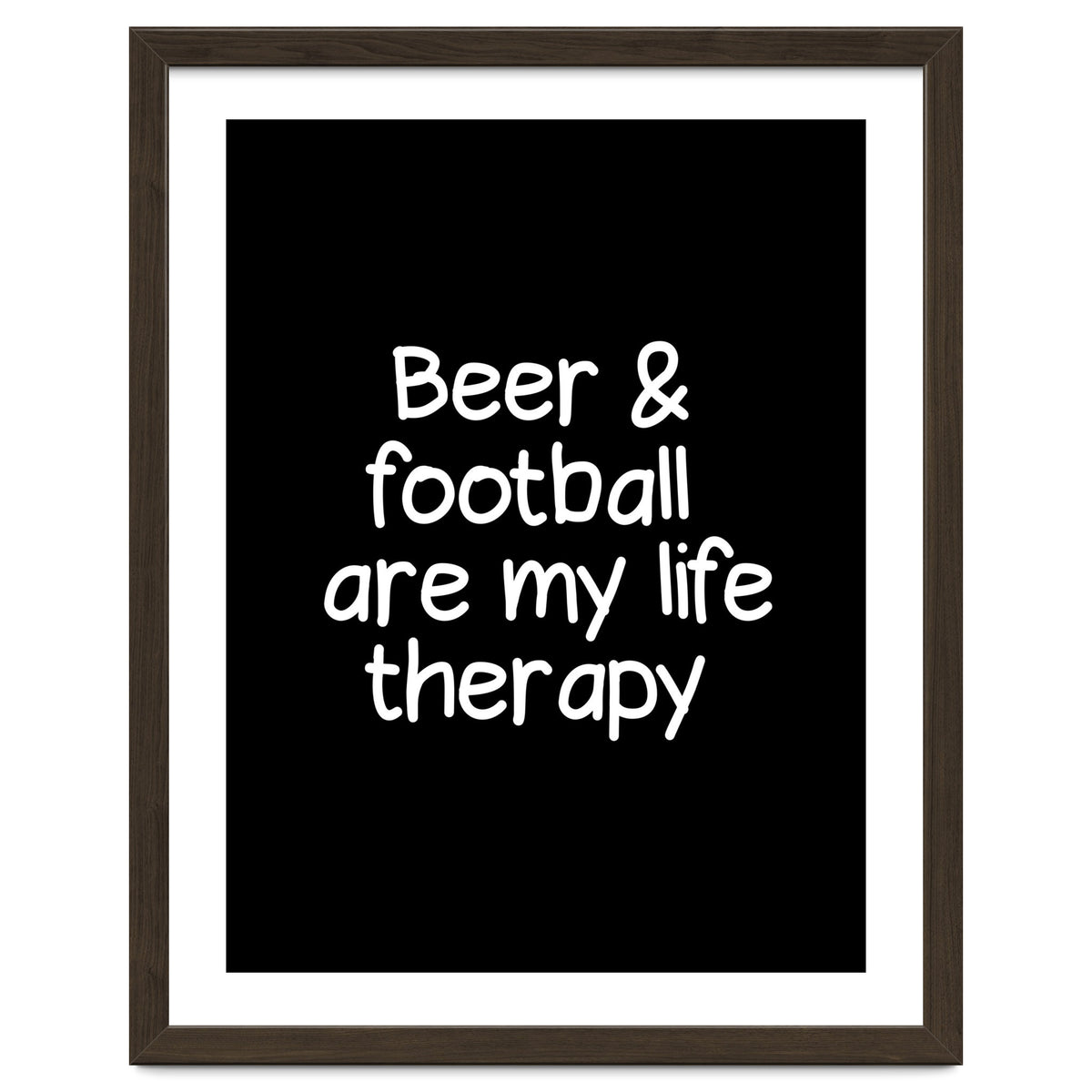Beer and Football are my life therapy