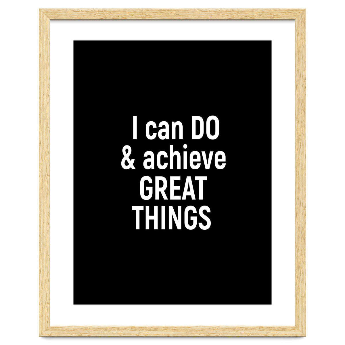 I can do and achieve great things