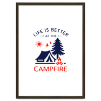 Life Is Better At The Campfire – Funny Camping Quote Gift for Campers
