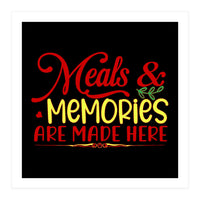 Meals & Memories Are Made Here  (Print Only)