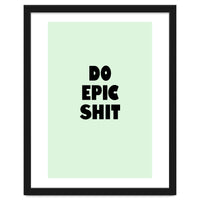 Do Epic Shit, Motivational Quote Poster, Bold Typography Print for Office Decor