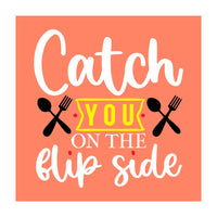 Catch You On The Flip Side  (Print Only)