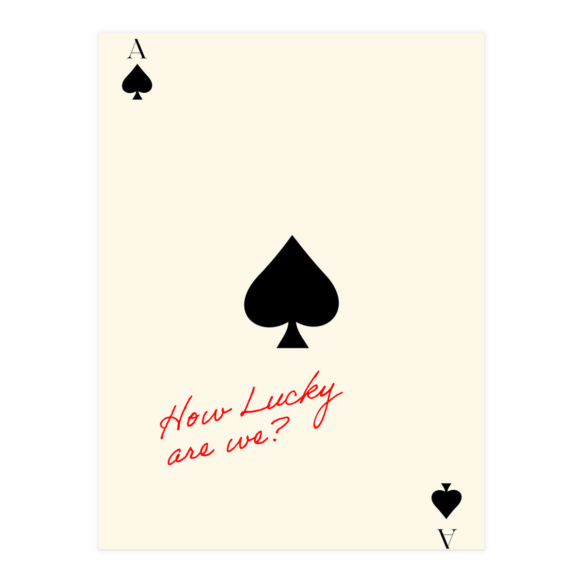 Ace of Spades Luck Quote Print, How Lucky Are We Motivational Wall Art (Print Only)
