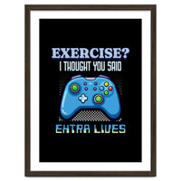 Exercise I Thought You Said Extra Lives – Gamer Humor Gift for Video Game Lovers